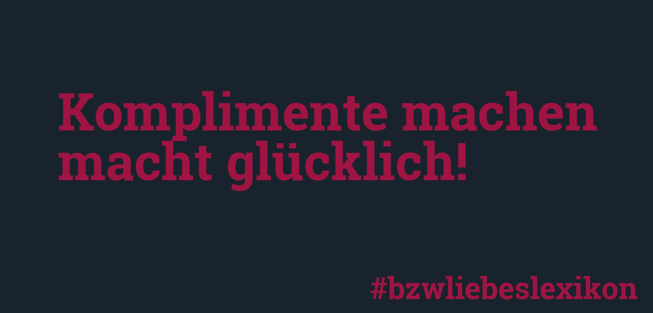 bzw. Liebeslexikon: K wie Kompliment