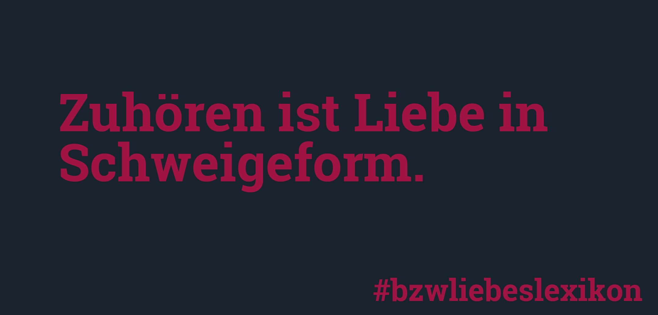 bzw. Liebeslexikon: Z wie Zuhören