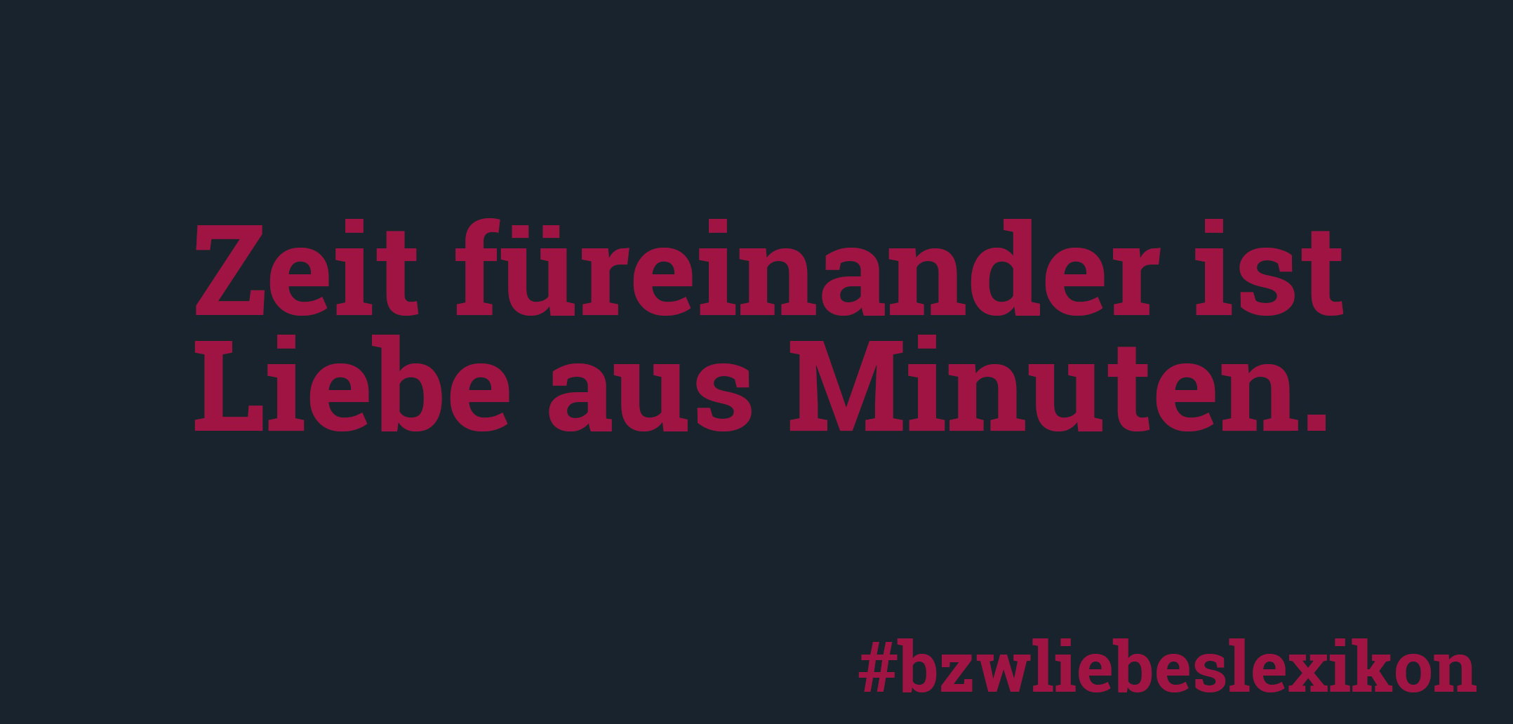 bzw. Liebeslexikon: Z wie Zeit