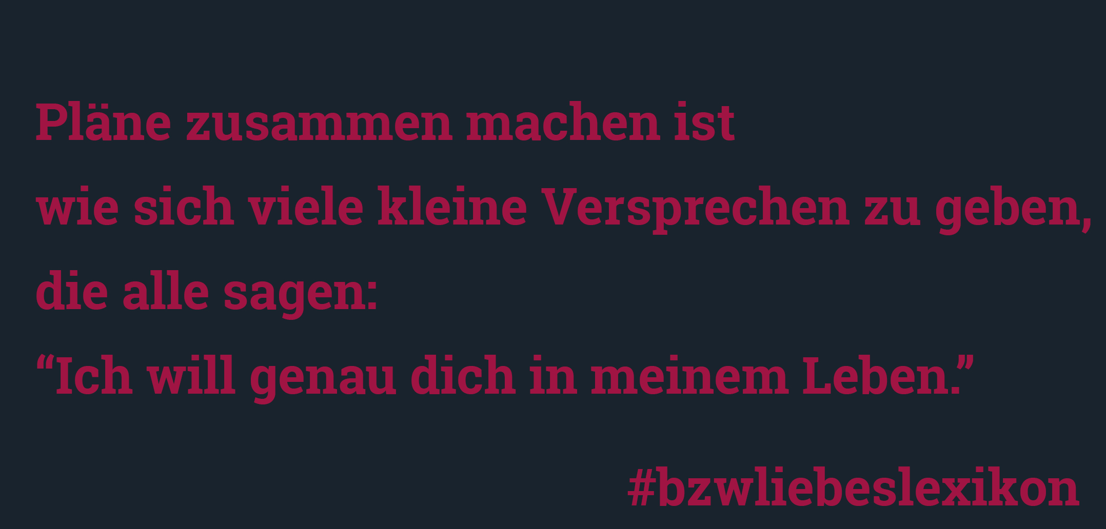 bzw. Liebeslexikon: P wie Pläne