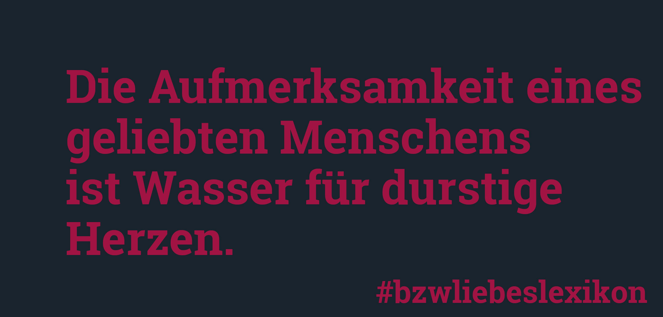 bzw. Liebeslexikon: A wie Aufmerksamkeit