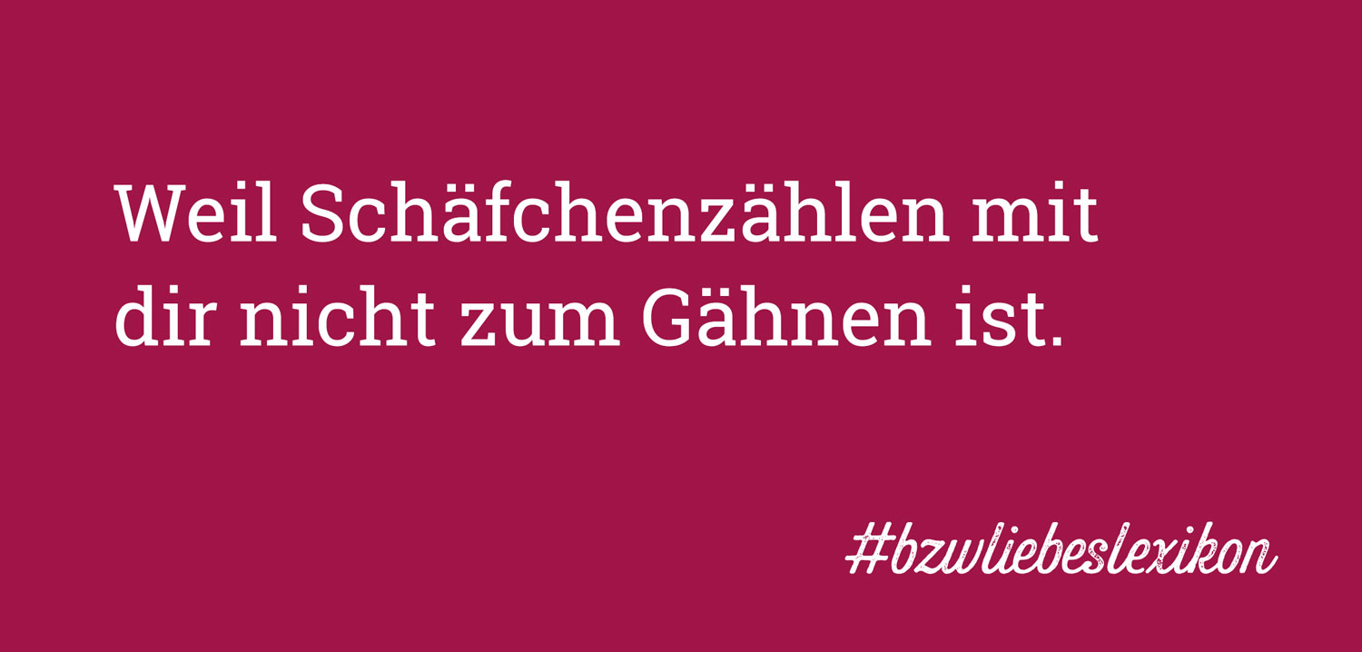 bzw. Liebeslexikon: E wie Einschlafen