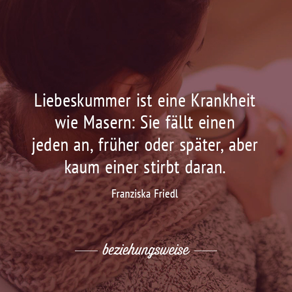Liebeskummer? Die schönsten Sprüche bei Herzschmerz beziehungsweise